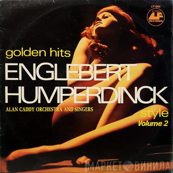  Alan Caddy Orchestra & Singers  - Golden Hits Englebert Humperdinck Style: Volume 2