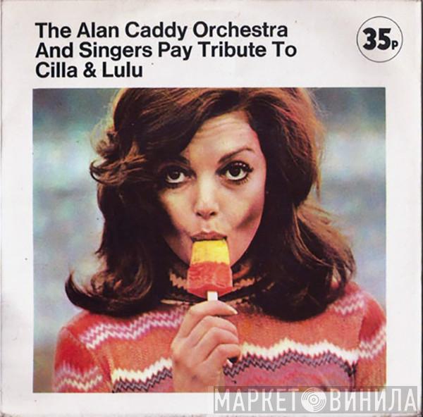 Alan Caddy Orchestra & Singers - Pay Tribute To Cilla And Lulu