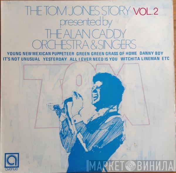  Alan Caddy Orchestra & Singers  - The Tom Jones Story Vol. II