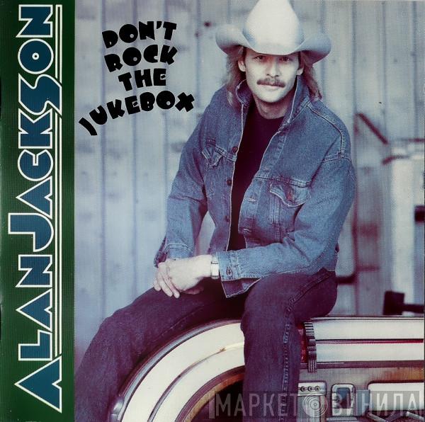  Alan Jackson   - Don't Rock The Jukebox