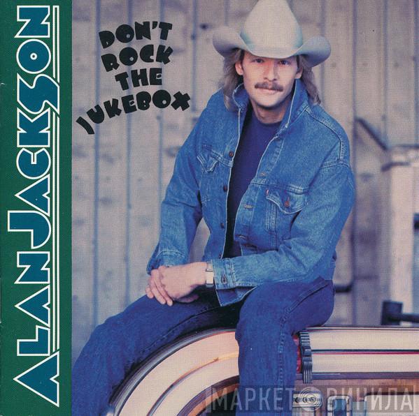 Alan Jackson  - Don't Rock The Jukebox