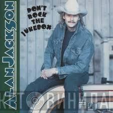  Alan Jackson   - Don't Rock The Jukebox