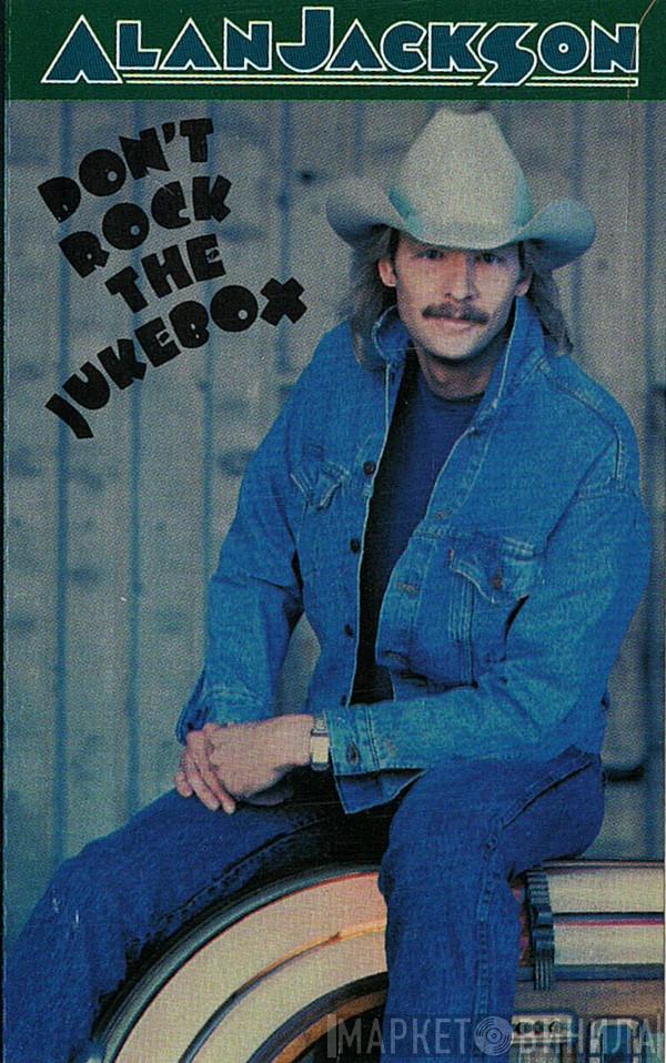  Alan Jackson   - Don't Rock The Jukebox