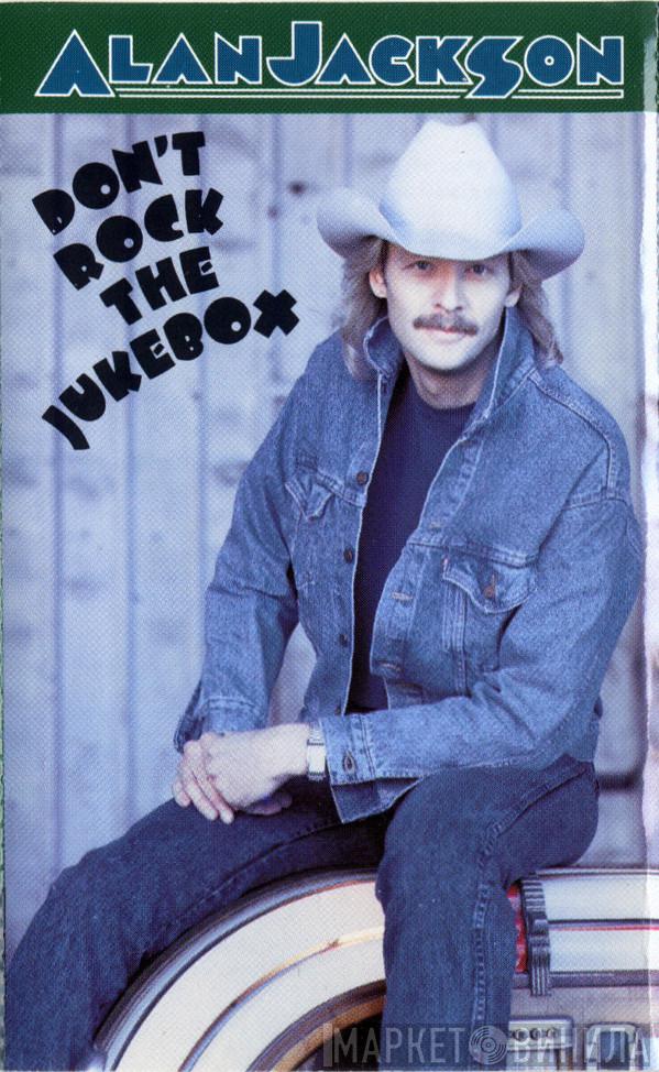  Alan Jackson   - Don't Rock The Jukebox