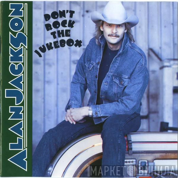 Alan Jackson   - Don't Rock The Jukebox