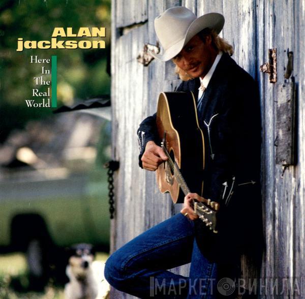 Alan Jackson  - Here In The Real World