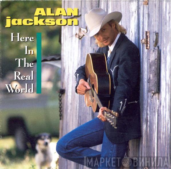 Alan Jackson  - Here In The Real World