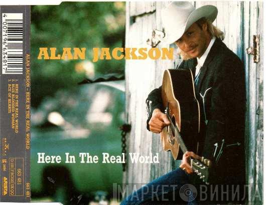 Alan Jackson  - Here In The Real World
