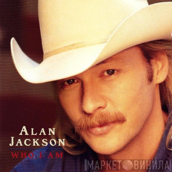 Alan Jackson  - Who I Am