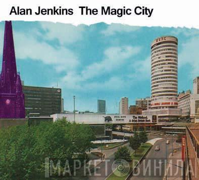 Alan Jenkins - The Magic City
