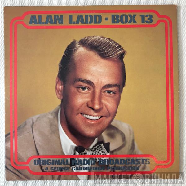 Alan Ladd  - Box 13 Original Radio Broadcasts