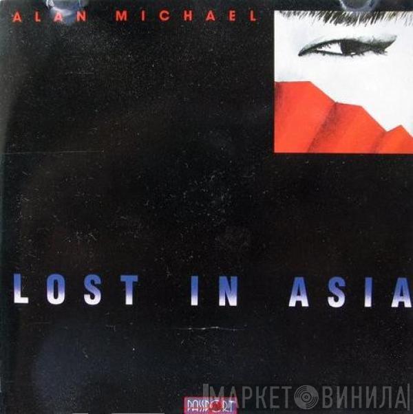 Alan Michael  - Lost In Asia