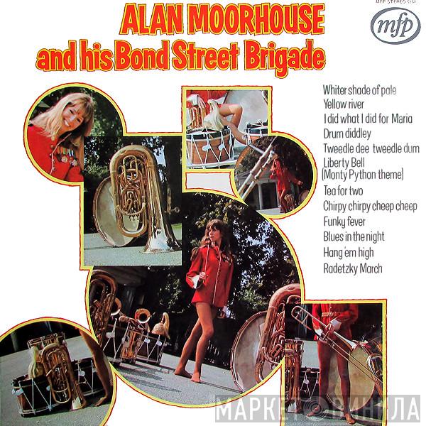 Alan Moorhouse And His Bond Street Brigade - Alan Moorhouse And His Bond Street Brigade