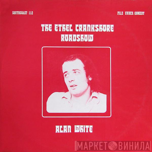 Alan White  - The Ethel Crankshore Roadshow