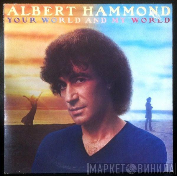 Albert Hammond - Your World And My World