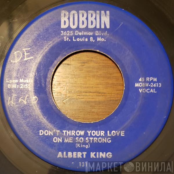 Albert King - Don't Throw Your Love On Me So Strong