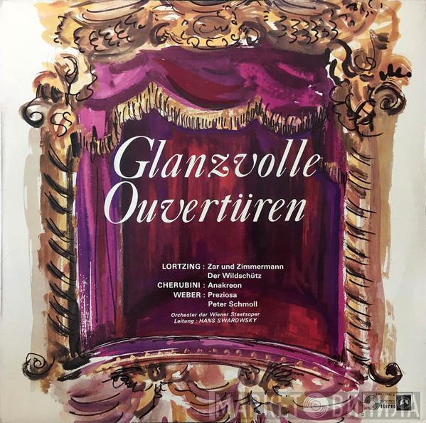 Albert Lortzing, Luigi Cherubini, Carl Maria von Weber, Orchester Der Wiener Staatsoper, Hans Swarowsky - Glanzvolle Ouvertüren: Zar Und Zimmermann / Der Wildschütz / Anakreon / Preziosa / Peter Schmoll;