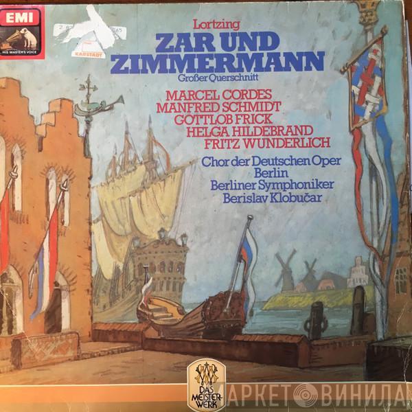 - Albert Lortzing , Marcel Cordes , Manfred Schmidt , Gottlob Frick , Helga Hildebrand , Fritz Wunderlich , Chor der Deutschen Oper Berlin , Berliner Symphoniker  Berislav Klobučar  - Zar Und Zimmermann (Großer Querschnitt)