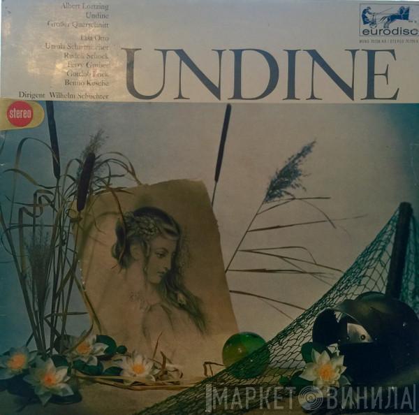 , Albert Lortzing , Wilhelm Schüchter  Berliner Symphoniker  - Undine