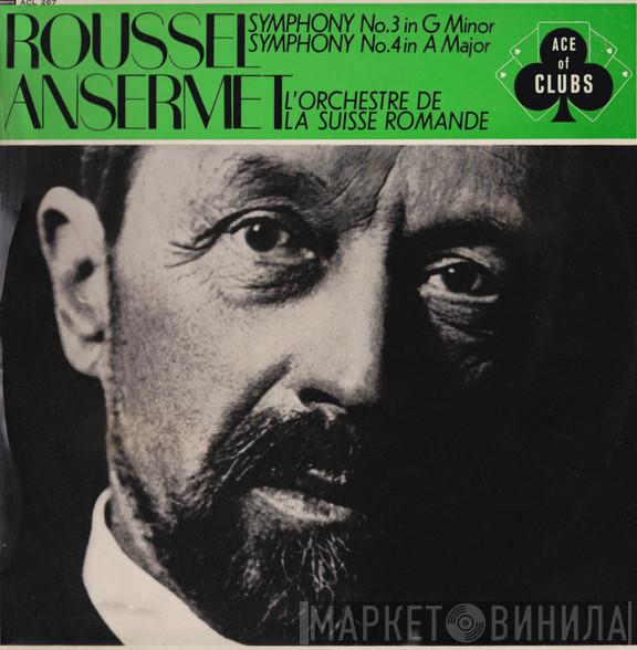 Albert Roussel, Ernest Ansermet, L'Orchestre De La Suisse Romande - Symphony No.3 In G Major / Symphony No.4 In A Major