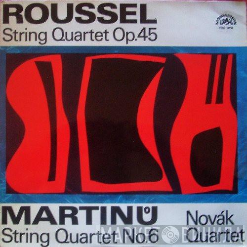 Albert Roussel, Bohuslav Martinů, Novák Quartet - Roussel String Quartet Op. 45, Martinů String Quartet No. 6