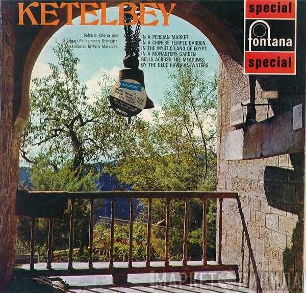 Albert W. Ketelbey, Stuttgart Philharmonic Chorus, Stuttgarter Philharmoniker, Fritz Mareczek - In A Persian Market / In A Chinese Temple Garden / In The Mystic Land Of Egypt / In A Monastery Garden / Bells Across The Meadows / By The Blue Hawaiian Waters