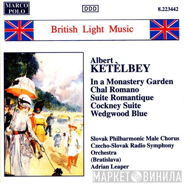 , Albert W. Ketelbey , Slovak Philharmonic Chorus , Slovak Radio Symphony Orchestra  Adrian Leaper  - British Light Music - Albert Ketèlbey