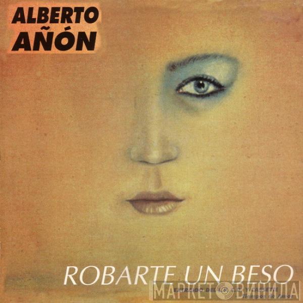 Alberto Añón - Robarte Un Beso