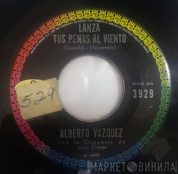  Alberto Vázquez  - Lanza Tus Penas Al Viento / Yo Sin Ti