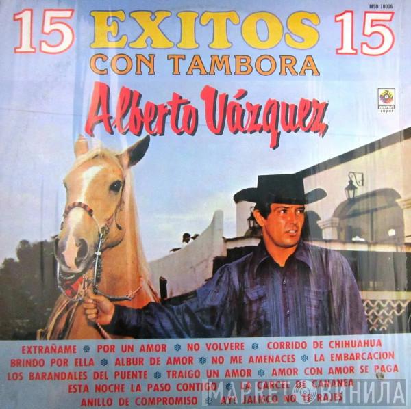  Alberto Vázquez  - 15 Exitos 15 Alberto Vázquez Con Tambora
