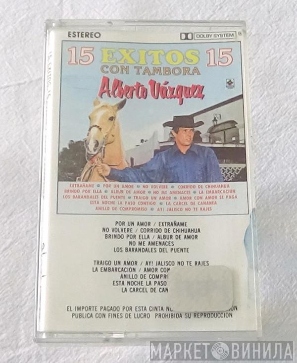  Alberto Vázquez  - 15 Exitos 15 Alberto Vázquez Con Tambora