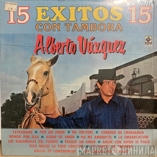  Alberto Vázquez  - 15 Exitos 15 Alberto Vázquez Con Tambora