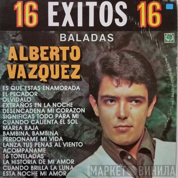  Alberto Vázquez  - 16 Exitos 16 Baladas