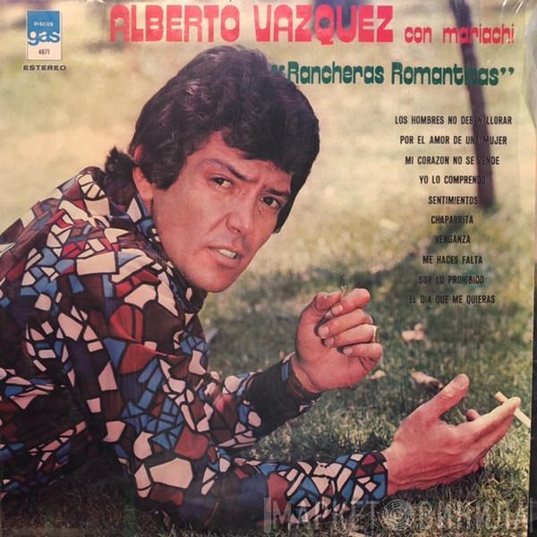  Alberto Vázquez  - Con Mariachi - Rancheras Románticas