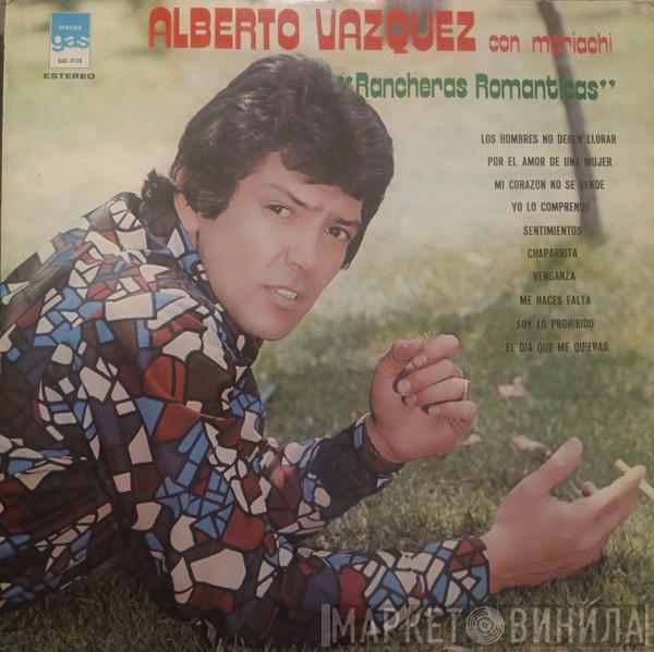 Alberto Vázquez  - Con Mariachi - Rancheras Románticas