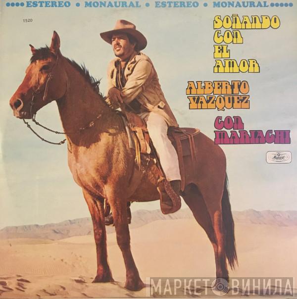  Alberto Vázquez  - Soñando Con El Amor  Alberto Vázquez Con Mariachi