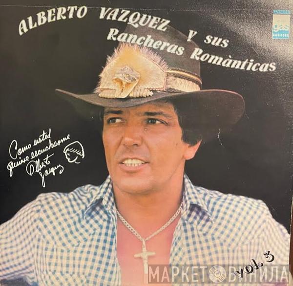 Alberto Vázquez  - Y Sus Rancheras Romanticas - Vol. 3