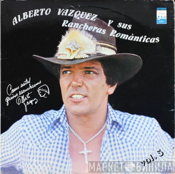  Alberto Vázquez  - Y Sus Rancheras Romanticas - Vol. 3