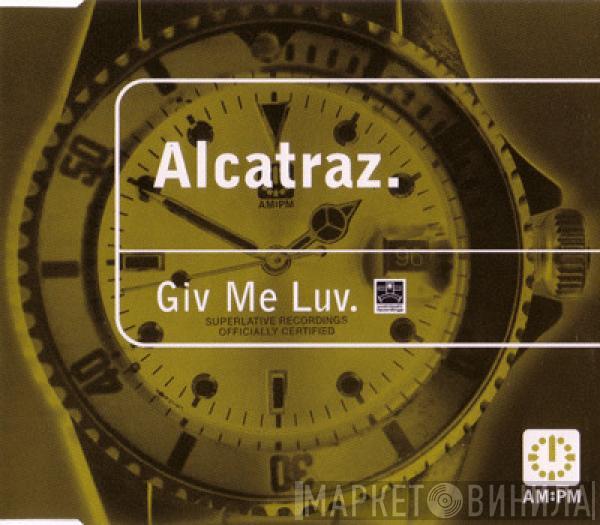  Alcatraz  - Giv Me Luv