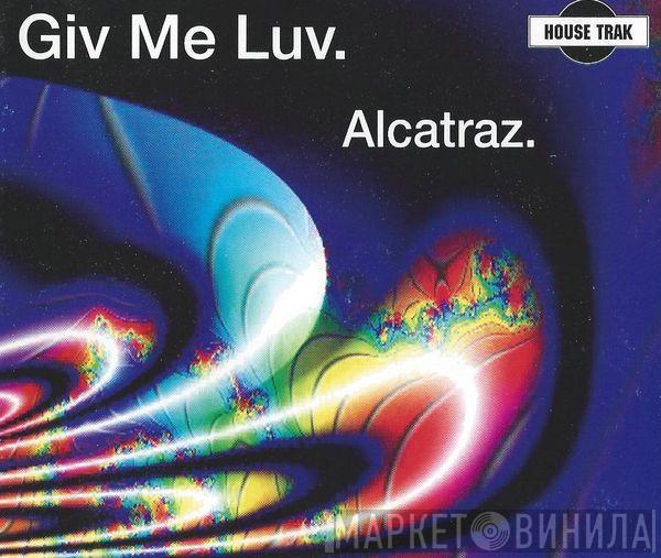  Alcatraz  - Giv Me Luv