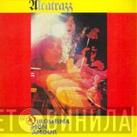  Alcatrazz  - Hiroshima Mon Amour