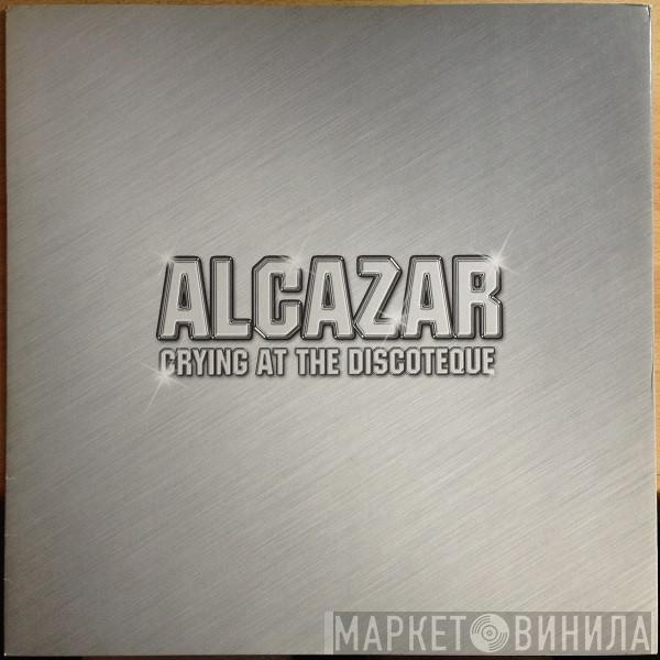  Alcazar  - Crying At The Discoteque