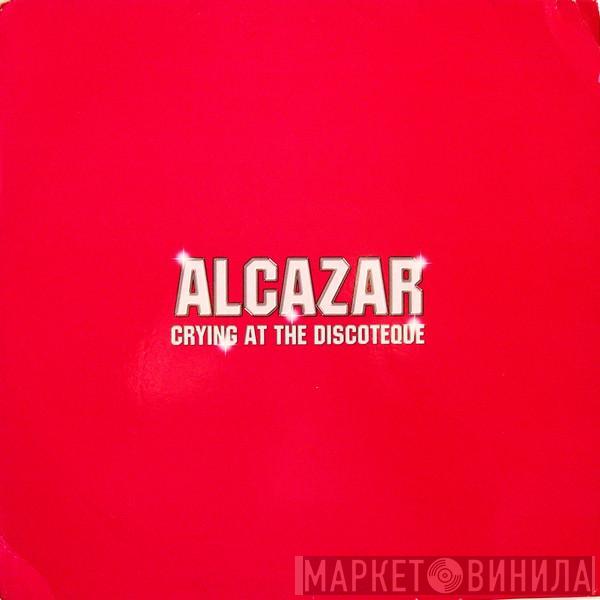  Alcazar  - Crying At The Discoteque