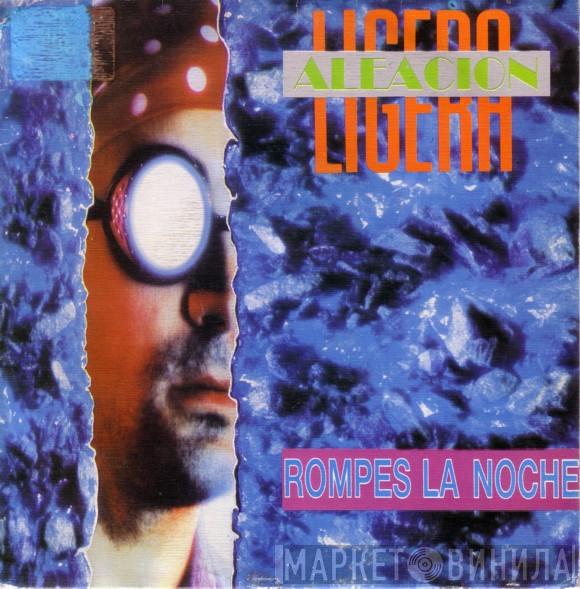 Aleación Ligera - Rompes La Noche