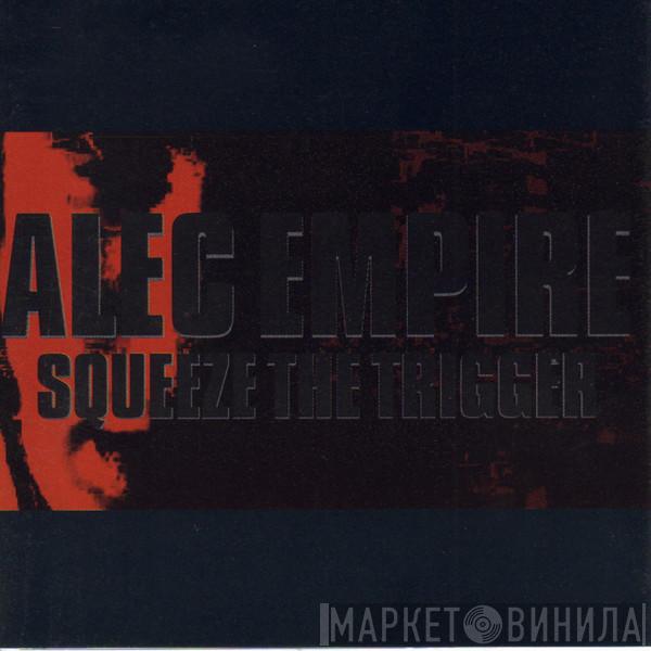Alec Empire - Squeeze The Trigger