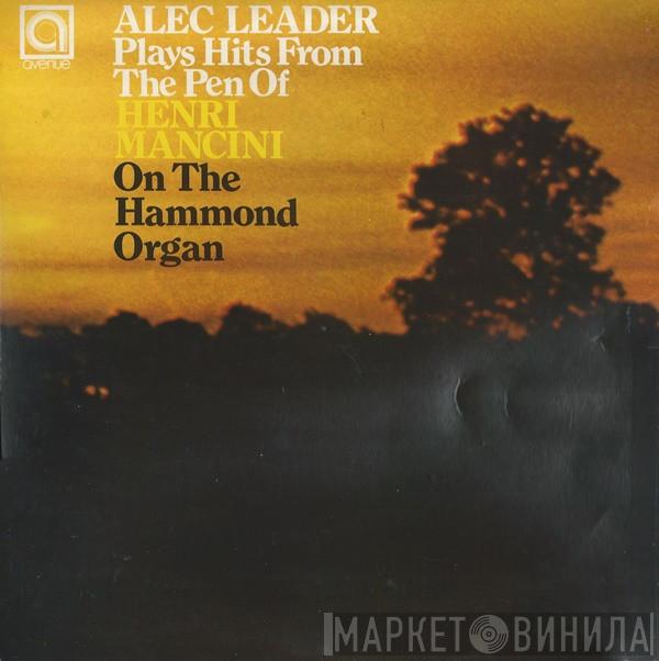 Alec Leader - Alec Leader Plays Hits From The Pen Of Henri Mancini On The Hammond Organ