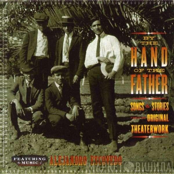  Alejandro Escovedo  - By The Hand Of The Father