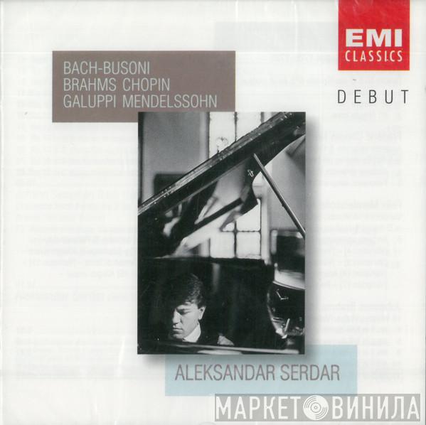 Aleksandar Serdar, Baldassare Galuppi, Frédéric Chopin, Felix Mendelssohn-Bartholdy, Johannes Brahms, Ferruccio Busoni - Piano Works