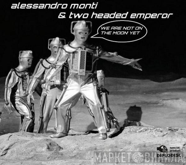 Alessandro Monti, Two Headed Emperor - We Are Not On The Moon Yet