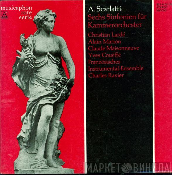 – Alessandro Scarlatti , Christian Lardé , Alain Marion , Claude Maisonneuve , Yves Couëffe , Valois Instrumental Ensemble  Charles Ravier  - Sechs Sinfonien Für Kammerorchester